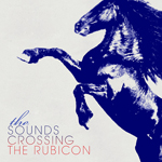 the sounds crossing the rubicon
